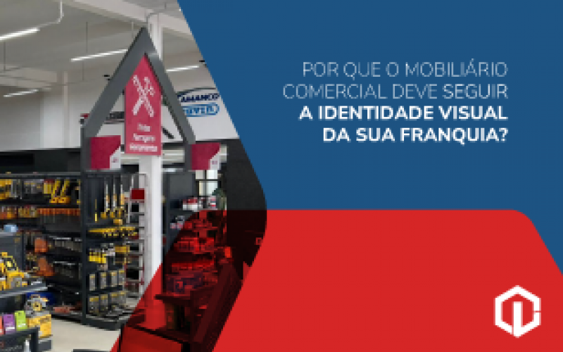 Por que o mobiliário comercial deve seguir a identidade visual da sua franquia?