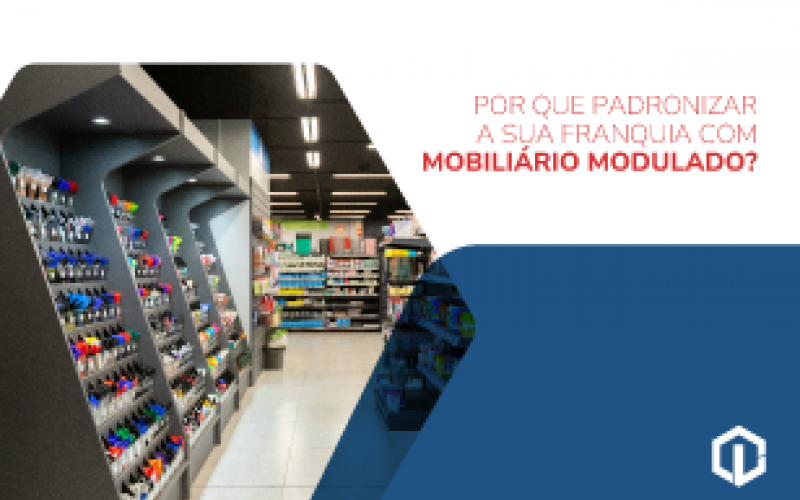 Por que padronizar sua franquia com mobiliário modulado?