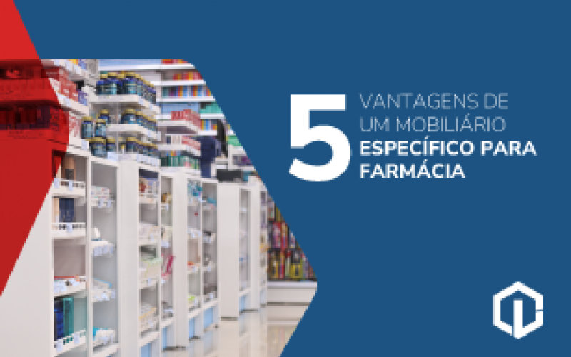 5 Vantagens de um Mobiliário Específico para Farmácias